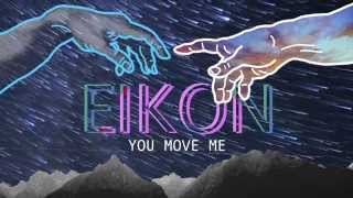 Eikon You Move Me [upl. by Havens]