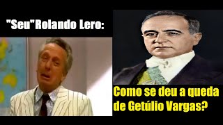 Rolando Lero  Como se deu a queda de Getúlio Vargas [upl. by Andrel933]