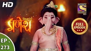 Vighnaharta Ganesh  Ep 273  Full Episode  6th September 2018 [upl. by Aurel]