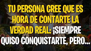 TU PERSONA CREE QUE ES HORA DE CONTARTE LA VERDAD REAL ¡SIEMPRE QUISO CONQUISTARTE PERO… [upl. by Yajet]