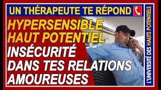 Hypersensible Haut Potentiel  Insécurité dans tes relations amoureuses [upl. by Ial]