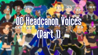 OC Headcanon Voices Part 1 [upl. by Hammad515]