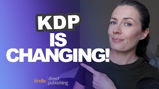 Amazon KDP Has Made Major Changes  What Are They amp How Will They Affect Your Publishing Business [upl. by Bendicta]