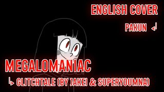 【Glitchtale】 Megalomaniac 『English Cover』 [upl. by Egreog]