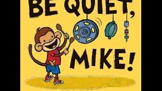 Childrens book read aloudquot BE QUIET MIKEquot [upl. by Wearing]