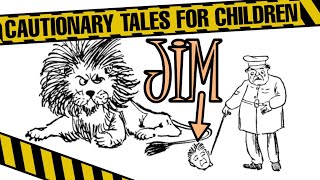 A Cautionary Tale Hilaire Belloc quotJim Who Ran Away amp Got Eaten by a Lionquot [upl. by Cindee]