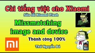 Fix lỗi Missmatching image and device cho chủ cửa hàng điện thoại xách tay và cái kết  Xiaomi [upl. by Fawcette795]