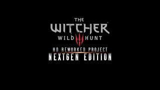 The Witcher 3 HD Reworked Project NextGen Edition  Release Preview [upl. by Acirretal926]