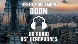 Tiësto feat Gucci Mane amp Sevenn  BOOM 8D AUDIO 🎧 [upl. by Sena]