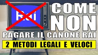 Come NON pagare il CANONE RAI » 2 metodi LEGALI e VELOCI [upl. by Klotz592]