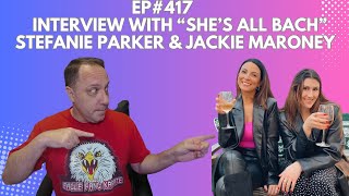 Episode 417  Interview with Stefanie Parker amp Jackie Maroney from quotShes All Bachquot Podcast [upl. by Johnna]