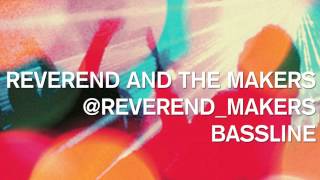 Reverend And The Makers  Bassline [upl. by Ahcirt]