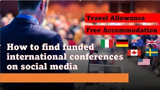 How to find funded international conferences on social media Covering travel costs amp accommodation [upl. by Atsirhcal594]