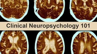 Clinical Neuropsychology 101 [upl. by Enenaej]