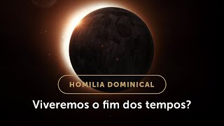 Homilia Dominical  O fim dos tempos na doutrina da Igreja e em nossa vida 33º Dom do Tempo Comum [upl. by Hahn255]