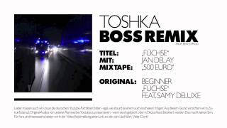 Beginner  quotFÜCHSEquot feat Samy Deluxe  BOSS REMIX  Lyrics  TOSHKA [upl. by Simara]