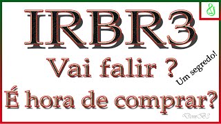 IRBR3 VAI FALIR  É HORA DE COMPRAR [upl. by Kelwen]