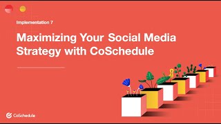 Implementation Ch 7 Maximizing Your Social Media Strategy with CoSchedule [upl. by Burrton]