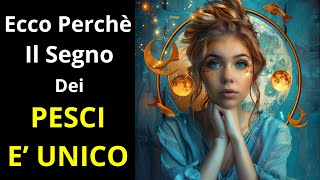 5 Qualità del segno zodiacale dei Pesci che lo rendono incomparabile [upl. by Ahsyle]