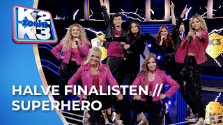 Alle halve finalisten amp K2  Superhero  Halve finale  K2 zoekt K3 [upl. by Nolyarb]