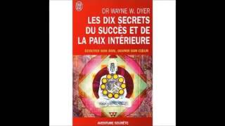 Wayne W Dyer Les dix secrets du succès et de la paix intérieure [upl. by Kevin885]