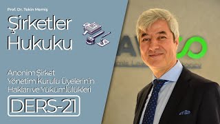 Ders 21  Anonim Şirket  Yönetim Kurulu Üyelerinin Hakları ve Yükümlülükleri [upl. by Handbook]