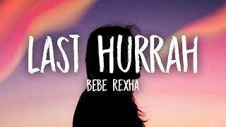 Bebe Rexha  Last Hurrah Lyrics [upl. by Raffo]