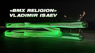 VLADIMIR ISAEV’s «BMX RELIGION» [upl. by Nevi]