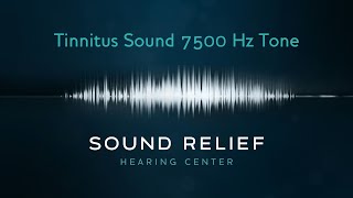 Tinnitus 7500 Hz Tone What Does Tinnitus Sound Like  Sound Relief Tinnitus amp Hearing Center [upl. by Etteniuqna770]