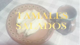 TAMALES SALADOS de mi tia Elia [upl. by Chasse]