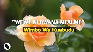 WEWE NI BWANA MFALME LYRICS [upl. by Tatum]