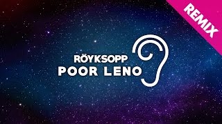 Röyksopp  Poor Leno Uppermost Remix [upl. by Eniksre]