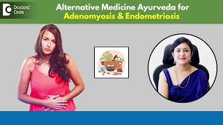 Endometriosis amp Adenomyosis Alternative Treatment Ayurveda  Dr Payal Khandelwal  Doctors Circle [upl. by Eirtemed]