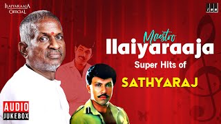 Maestro Super Hits of Sathyaraj  Isaignani Ilaiyaraaja  80s and 90s  Evergreen Tamil Songs [upl. by Amitarp]