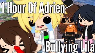 1 Hour Of Adrien Bullying Lila ALL PART  GachaSkits Miraculous ladybug [upl. by Aneekas]