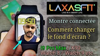 Montre Connectée Laxasfit Comment changer le fond décran  I9 Pro Max Smart Watch 89 Laxasfit [upl. by Arianna]