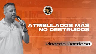 Atribulados Más No Destruidos  Ricardo Cardona [upl. by Hanley]