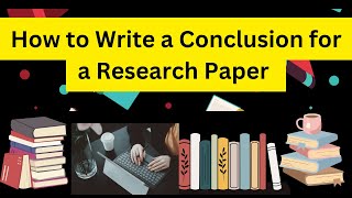 How to Write a Conclusion for a Research Paper  what is conclusion [upl. by Grenville463]