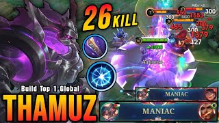 26 Kills  2x MANIAC Thamuz Super Aggressive Plays  Build Top 1 Global Thamuz  MLBB [upl. by Netti]