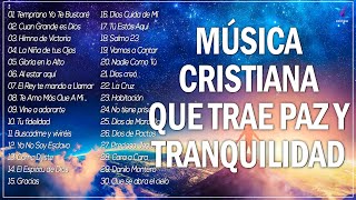 MÚSICA CRISTIANA QUE TRAE PAZ Y TRANQUILIDAD 2022  GRANDES ÉXITOS DE ALABANZA Y ADORIACÓN 2022 [upl. by Suez]