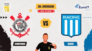 Corinthians x Racing ARG  AO VIVO  Copa SulAmericana 2024  Rádio Craque Neto [upl. by Yevrah]