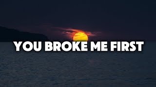 YOU BROKE ME FIRST  Tate McRae  Lyrics [upl. by Kellie]