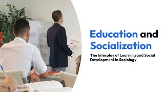 Education and Socialization [upl. by Yonatan]