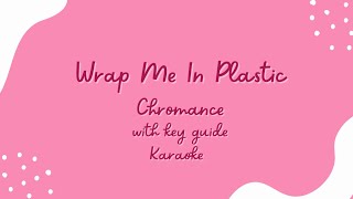 Wrap Me In Plastic  Chromance  Karaoke  Key Guide [upl. by Elleunamme451]