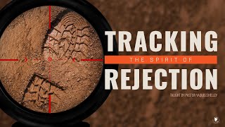 Tracking The Spirit Of Rejection Part 4  Pastor YaQuis Shelley  10022024 [upl. by Otero]