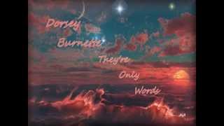 Dorsey Burnette  Theyre Only Words [upl. by Eindys]