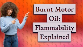 Is burnt motor oil flammable [upl. by Yeblehs]