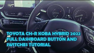 Toyota CHR Koba 2022 Full Dashboard Button and Switches Tutorial Full series below [upl. by Noyahs]