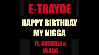 ETRAYDE  HAPPY BIRTHDAY MY NIGGA [upl. by Aivizt]