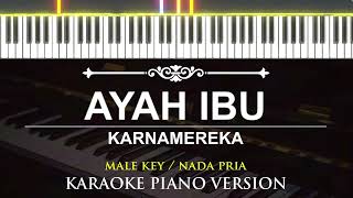 Ayah Ibu  KARNAMEREKA  MALE KEY  KARAOKE PIANO [upl. by Janeczka]